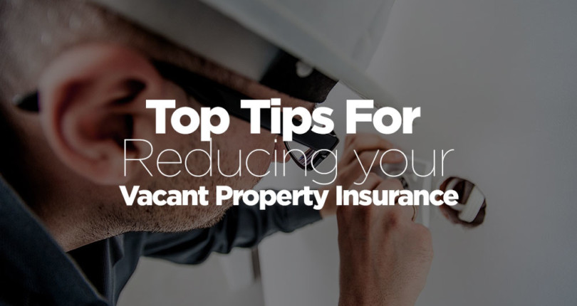 How Can You Considerably Reduce Your Vacant Property Insurance Premiums?